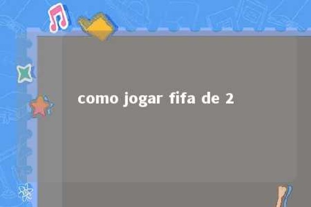 como jogar fifa de 2 