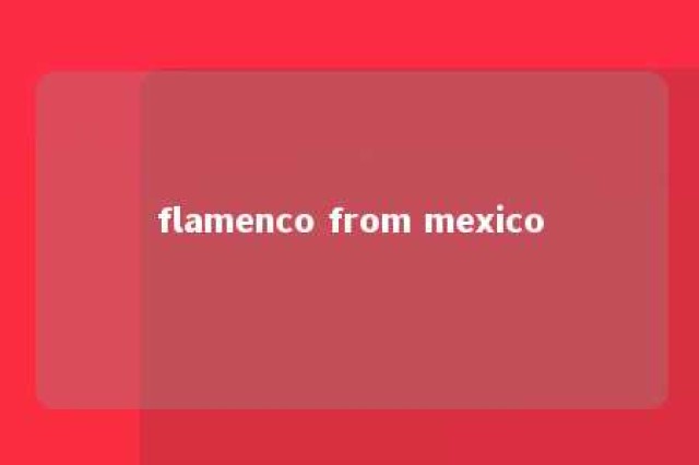 flamenco from mexico 