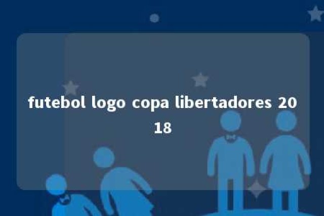 futebol logo copa libertadores 2018 