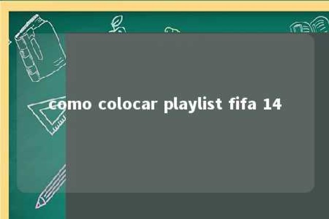 como colocar playlist fifa 14 