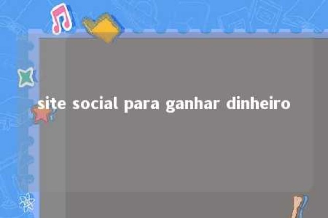 site social para ganhar dinheiro 