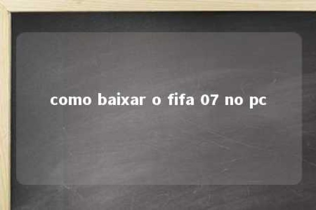 como baixar o fifa 07 no pc 