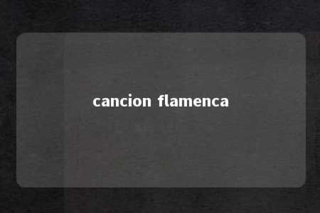 cancion flamenca 