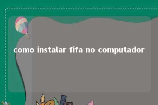 como instalar fifa no computador 