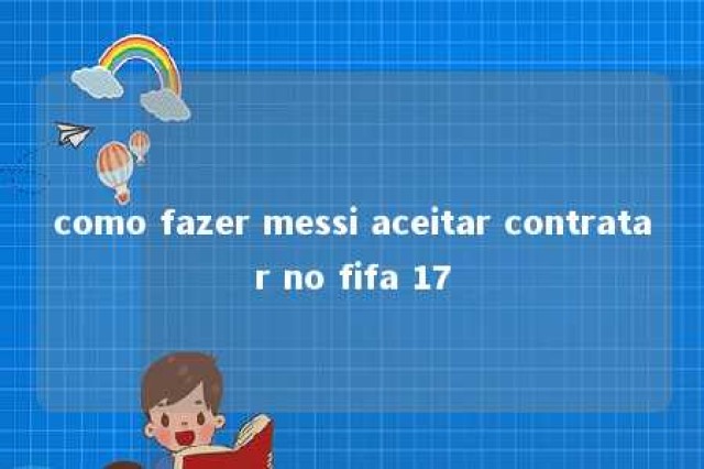 como fazer messi aceitar contratar no fifa 17 