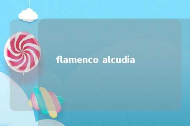 flamenco alcudia 