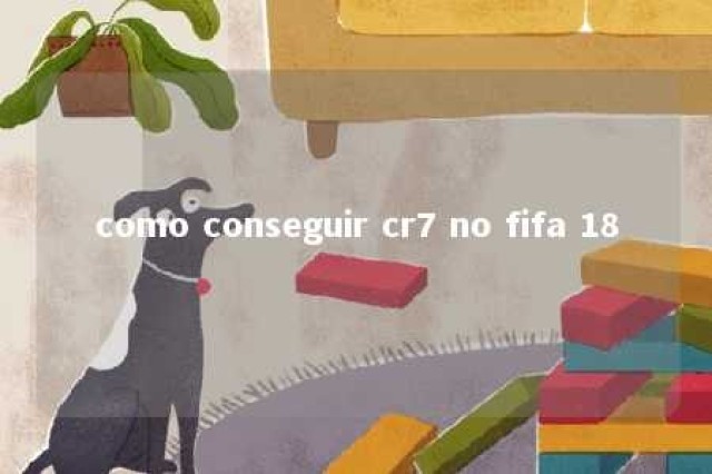 como conseguir cr7 no fifa 18 