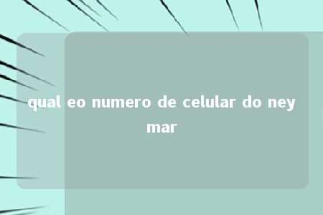 qual eo numero de celular do neymar 