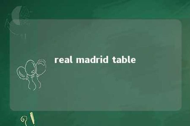 real madrid table 