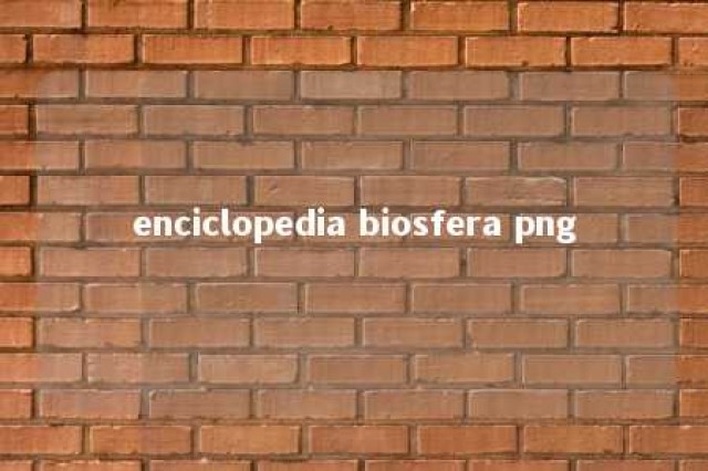 enciclopedia biosfera png 