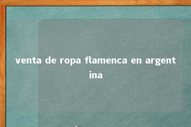 venta de ropa flamenca en argentina 