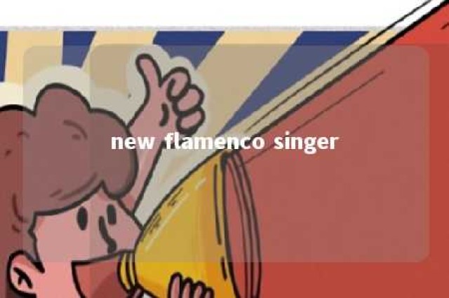 new flamenco singer 