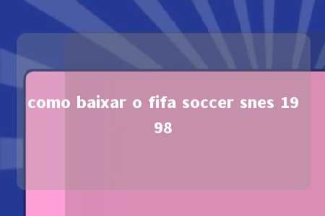 como baixar o fifa soccer snes 1998 