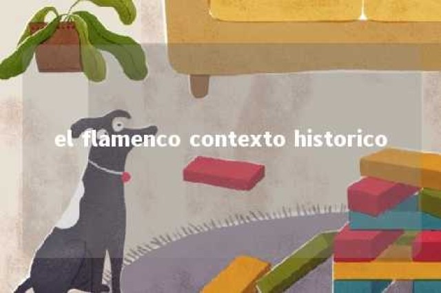 el flamenco contexto historico 