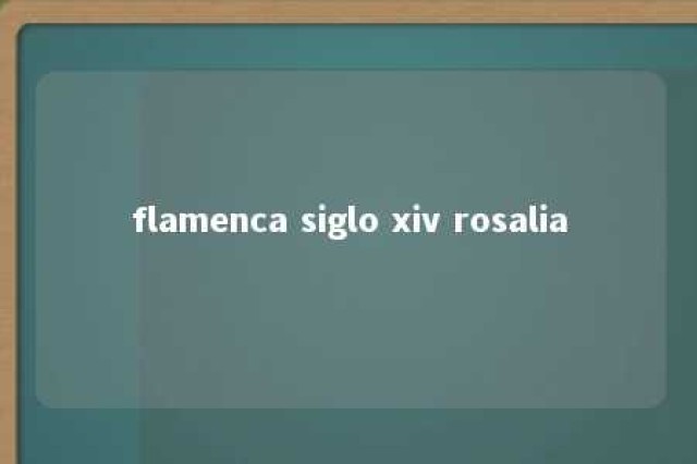 flamenca siglo xiv rosalia 