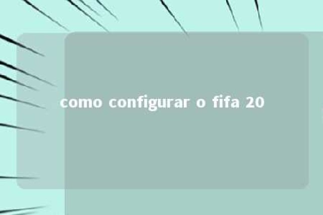 como configurar o fifa 20 