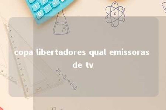 copa libertadores qual emissoras de tv 