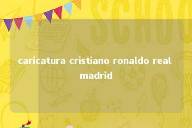 caricatura cristiano ronaldo real madrid 