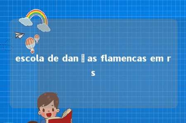 escola de danças flamencas em rs 