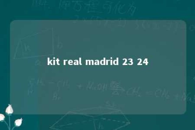 kit real madrid 23 24 