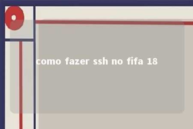 como fazer ssh no fifa 18 