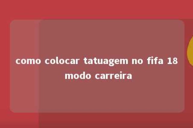 como colocar tatuagem no fifa 18 modo carreira 