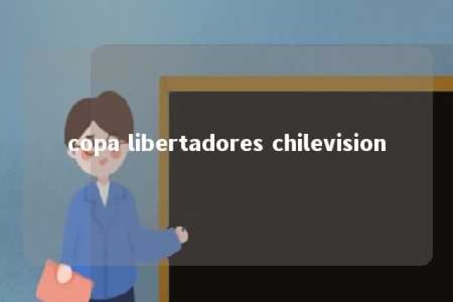 copa libertadores chilevision 