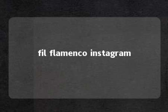 fil flamenco instagram 