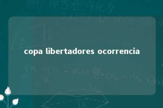 copa libertadores ocorrencia 