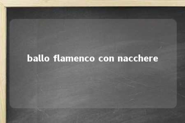 ballo flamenco con nacchere 