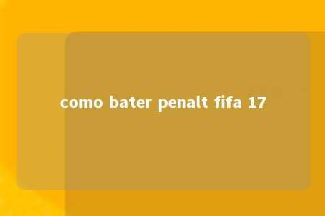 como bater penalt fifa 17 