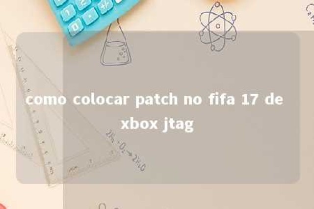 como colocar patch no fifa 17 de xbox jtag 