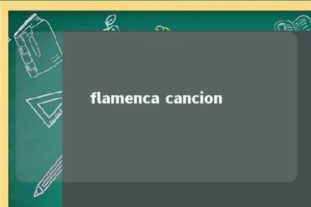 flamenca cancion 