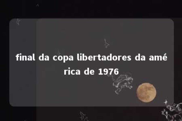 final da copa libertadores da américa de 1976 