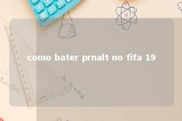 como bater prnalt no fifa 19 