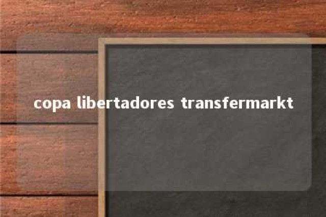 copa libertadores transfermarkt 