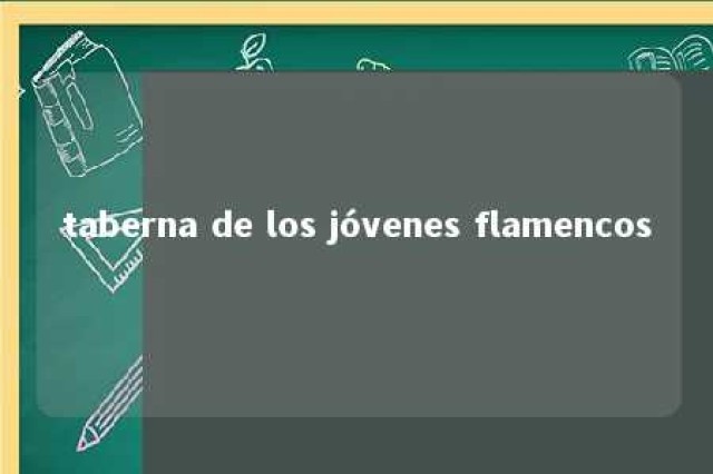 taberna de los jóvenes flamencos 