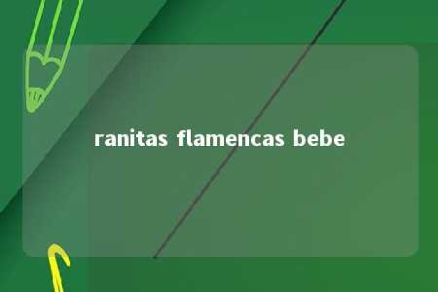 ranitas flamencas bebe 