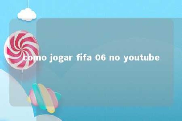 como jogar fifa 06 no youtube 