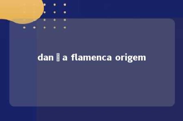 dança flamenca origem 