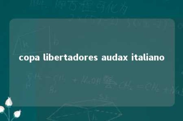 copa libertadores audax italiano 