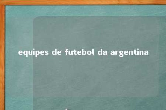 equipes de futebol da argentina 