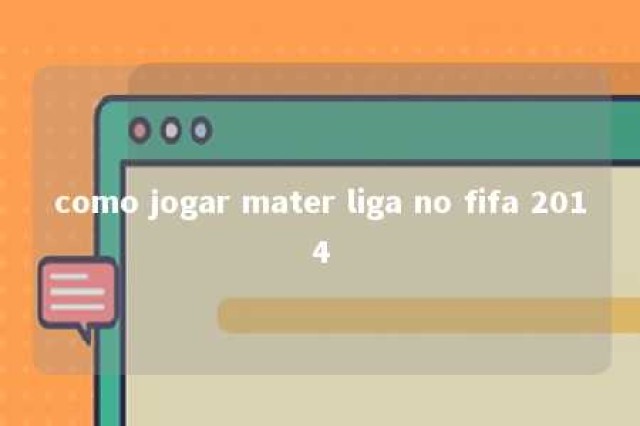 como jogar mater liga no fifa 2014 