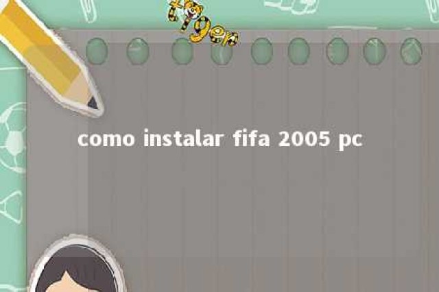 como instalar fifa 2005 pc 