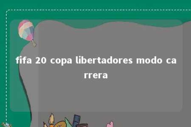 fifa 20 copa libertadores modo carrera 