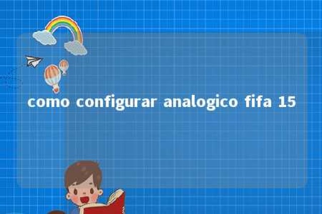 como configurar analogico fifa 15 