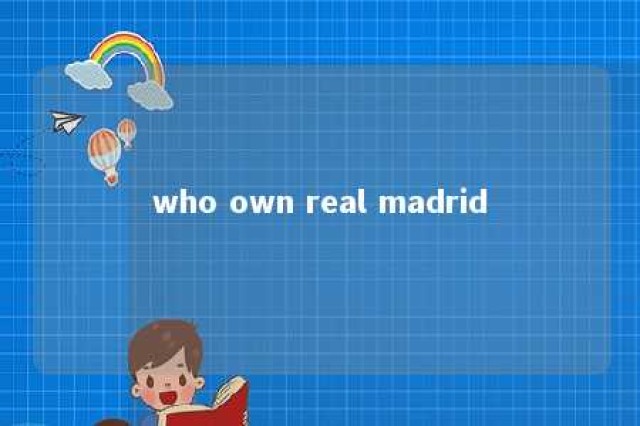 who own real madrid 