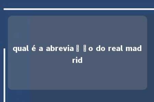 qual é a abreviação do real madrid 