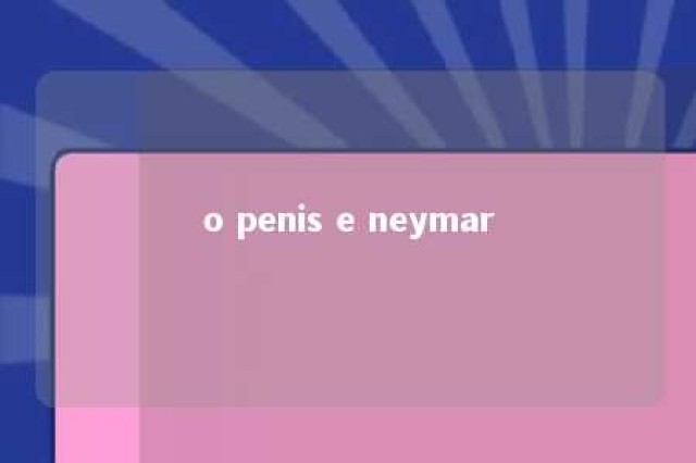 o penis e neymar 