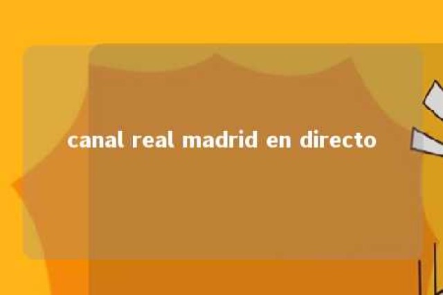 canal real madrid en directo 